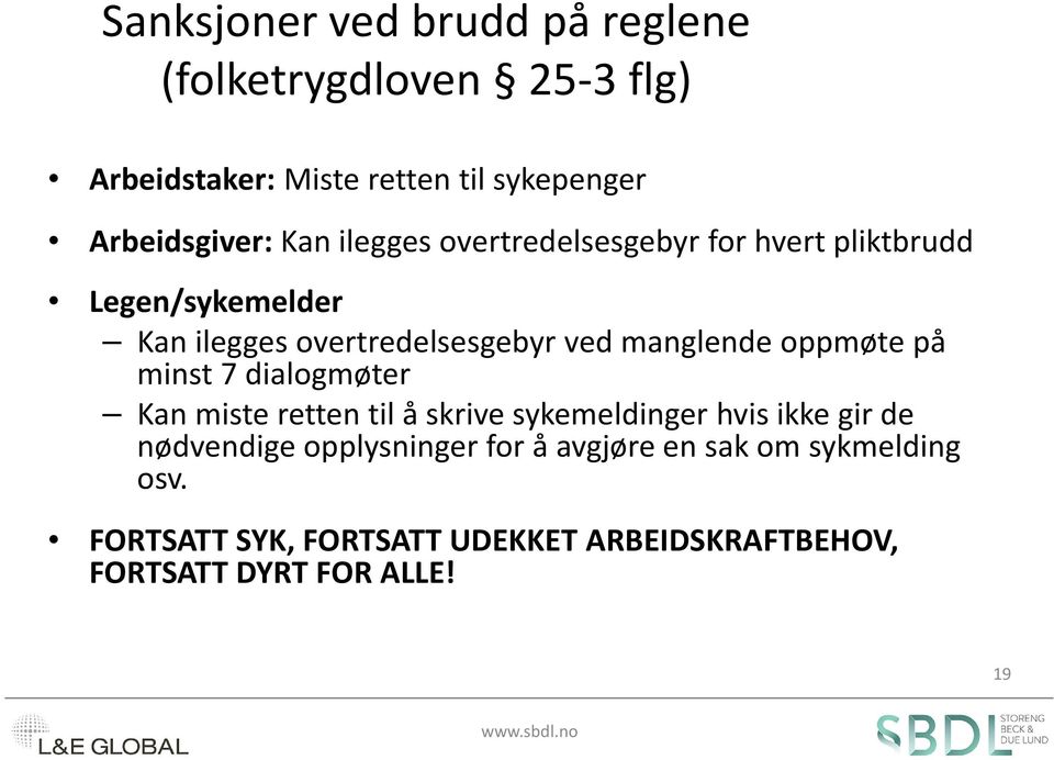 oppmøte på minst 7 dialogmøter Kan miste retten til å skrive sykemeldinger hvis ikke gir de nødvendige opplysninger