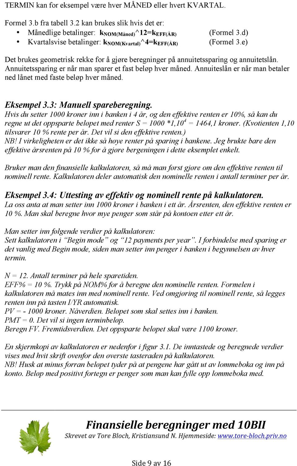Spare- og låneberegninger med 10bii Skrevet av Tore Bloch, Kristiansund N.  Hjemmeside: Oppdatert på søndag den 22 februar PDF Free Download