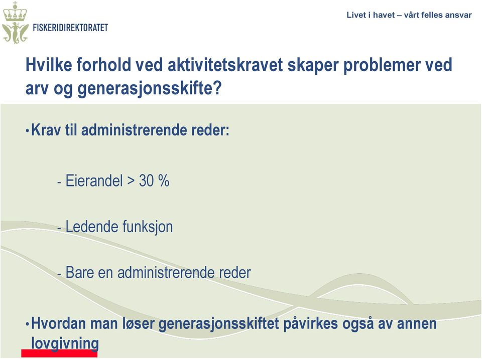 Krav til administrerende reder: - Eierandel > 30 % - Ledende