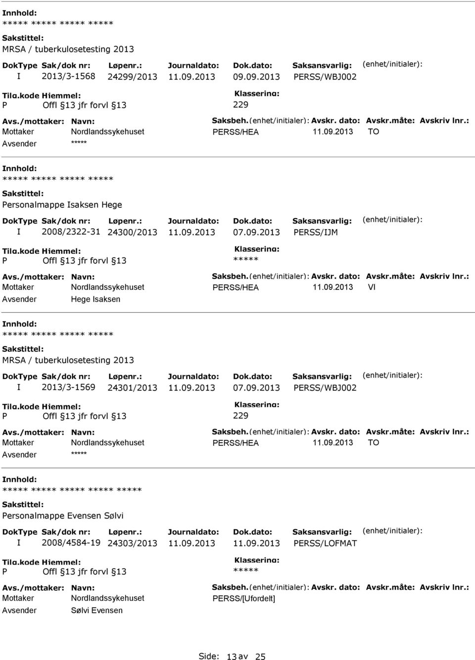 2013 ERSS/JM ERSS/HEA V Hege saksen MRSA / tuberkulosetesting 2013 2013/3-1569 24301/2013 07.