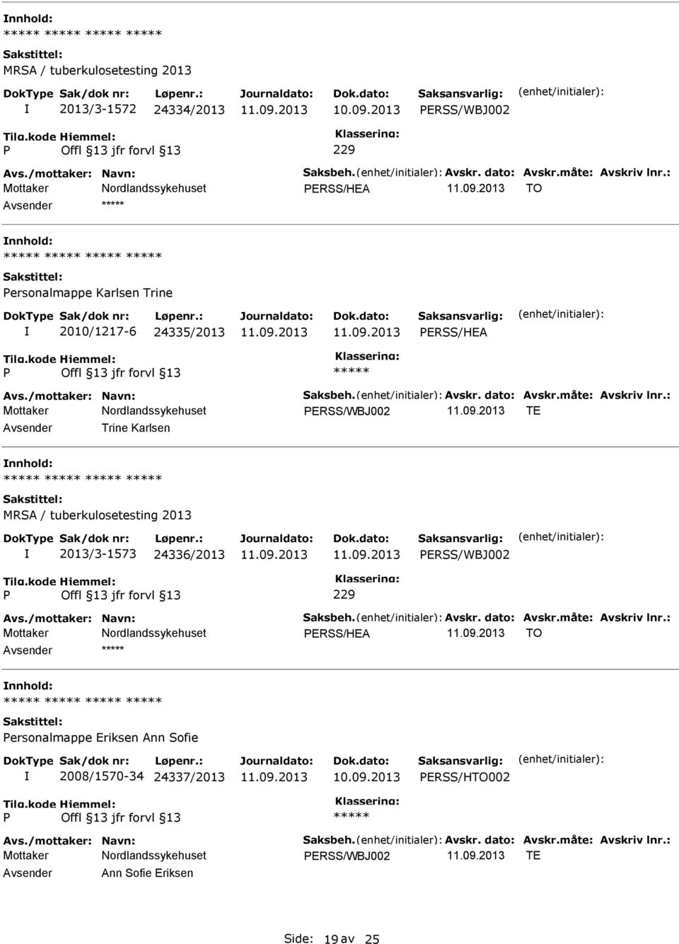 ERSS/WBJ002 TE Trine Karlsen MRSA / tuberkulosetesting 2013 2013/3-1573 24336/2013 ERSS/WBJ002