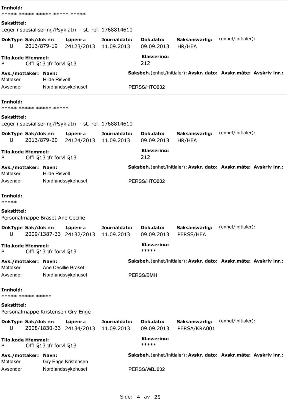HR/HEA 212 Mottaker Hilde Risvoll ERSS/HTO002 ersonalmappe Braset Ane Cecilie 2009/1387-33 24132/2013 ERSS/HEA