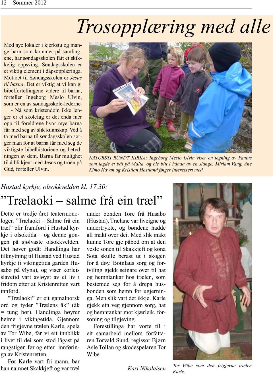 Det er viktig at vi kan gi bibelfortellingene videre til barna, forteller Ingeborg Meslo Ulvin, som er en av søndagsskole-lederne.
