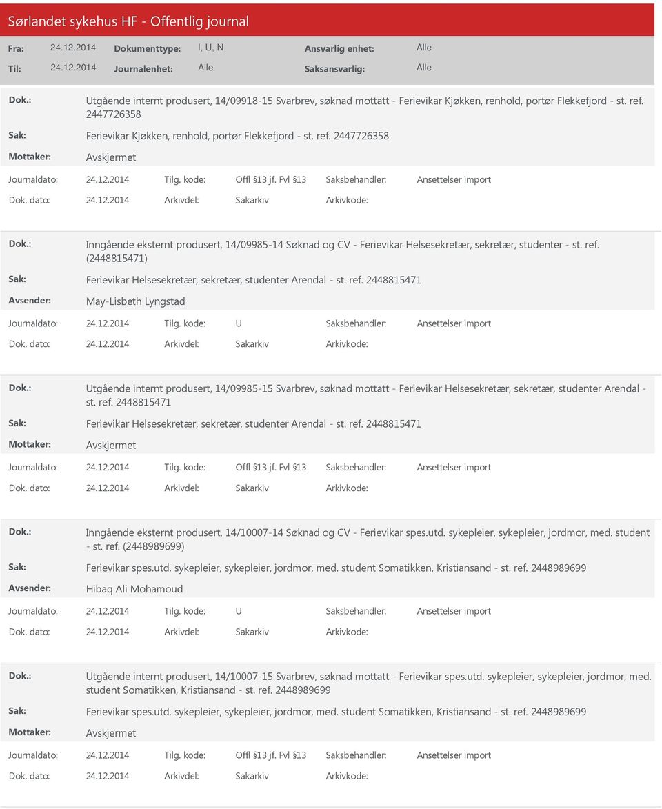 ref. 2448815471 May-Lisbeth Lyngstad tgående internt produsert, 14/09985-15 Svarbrev, søknad mottatt - Ferievikar Helsesekretær, sekretær, studenter Arendal - st. ref.