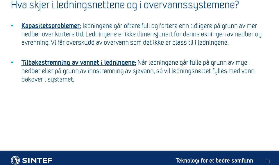 Ledningene er ikke dimensjonert for denne økningen av nedbør og avrenning.