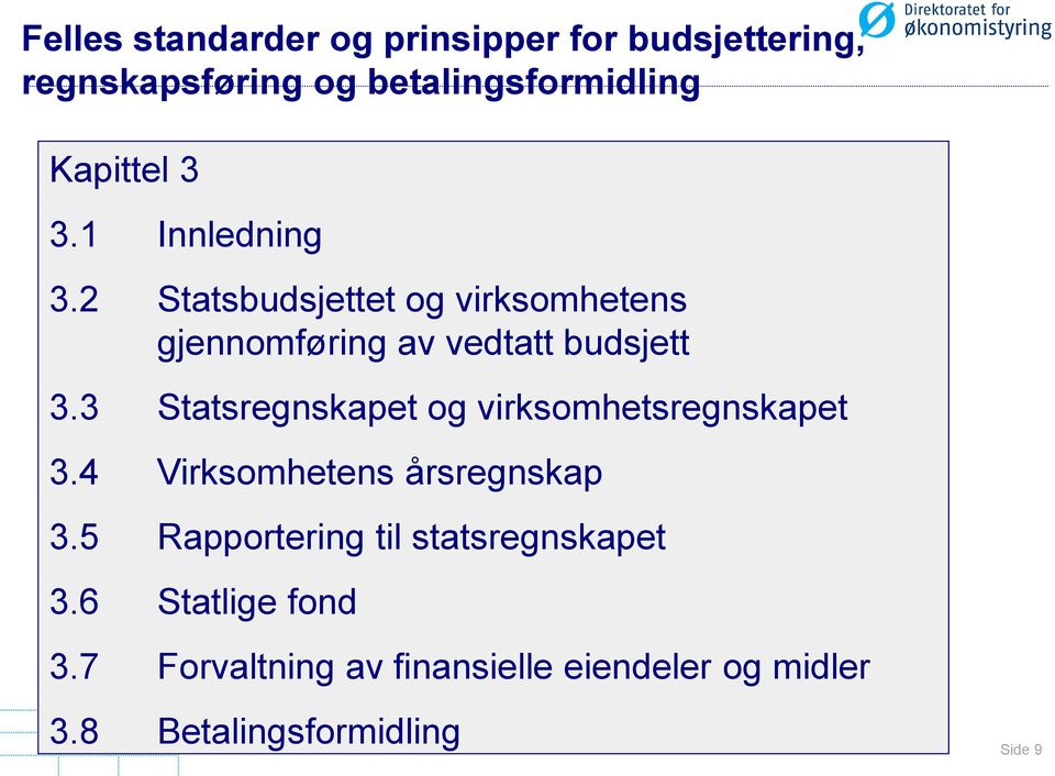 3 Statsregnskapet og virksomhetsregnskapet 3.4 Virksomhetens årsregnskap 3.