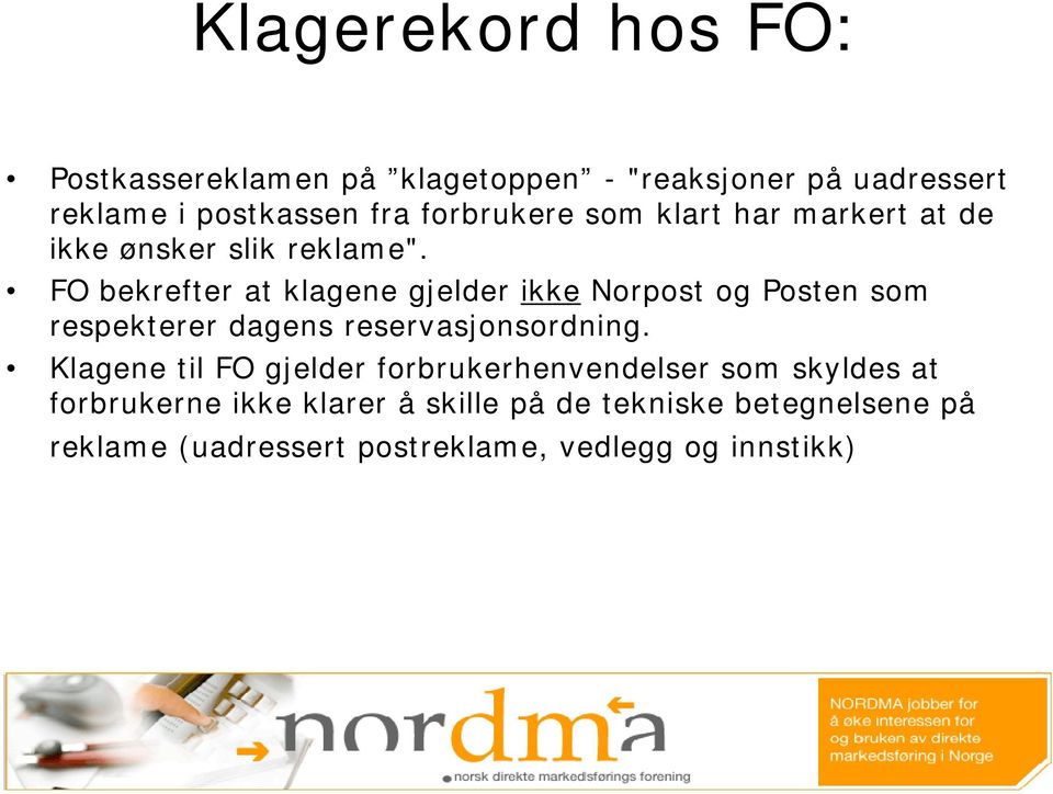 FO bekrefter at klagene gjelder ikke Norpost og Posten som respekterer dagens reservasjonsordning.