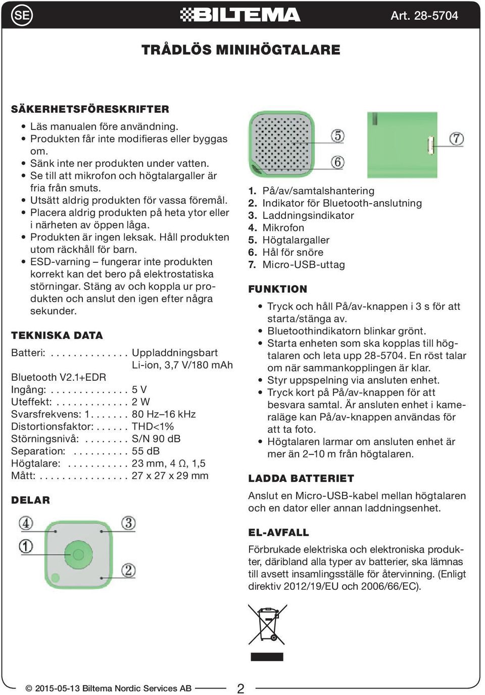 Håll produkten utom räckhåll för barn. ESD-varning fungerar inte produkten korrekt kan det bero på elektrostatiska störningar.