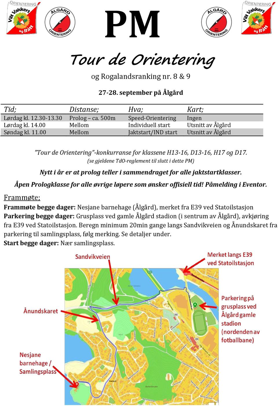 (se gjeldene TdO-reglement til slutt i dette PM) Nytt i år er at prolog teller i sammendraget for alle jaktstartklasser. Åpen Prologklasse for alle øvrige løpere som ønsker offisiell tid!