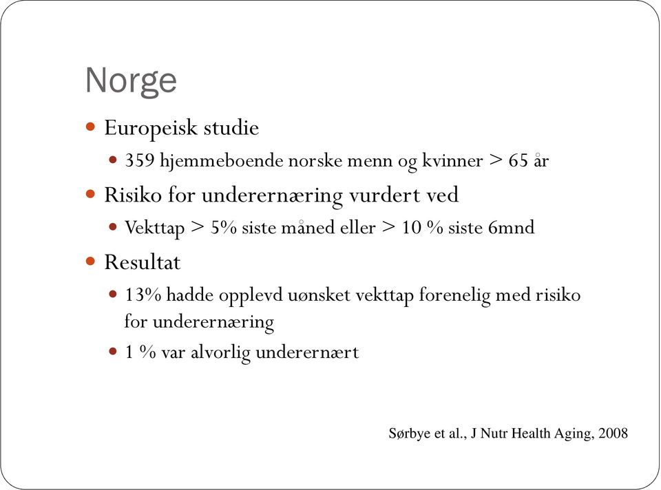 siste 6mnd Resultat 13% hadde opplevd uønsket vekttap forenelig med risiko