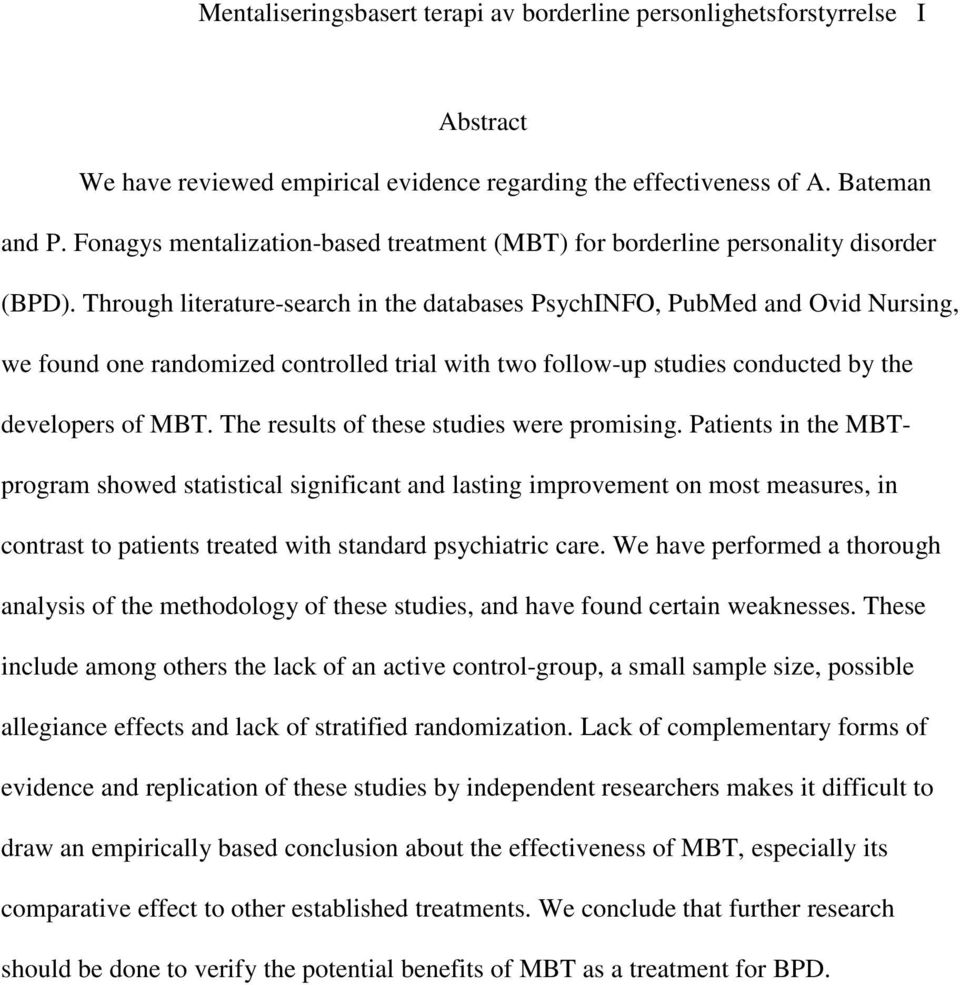 Through literature-search in the databases PsychINFO, PubMed and Ovid Nursing, we found one randomized controlled trial with two follow-up studies conducted by the developers of MBT.