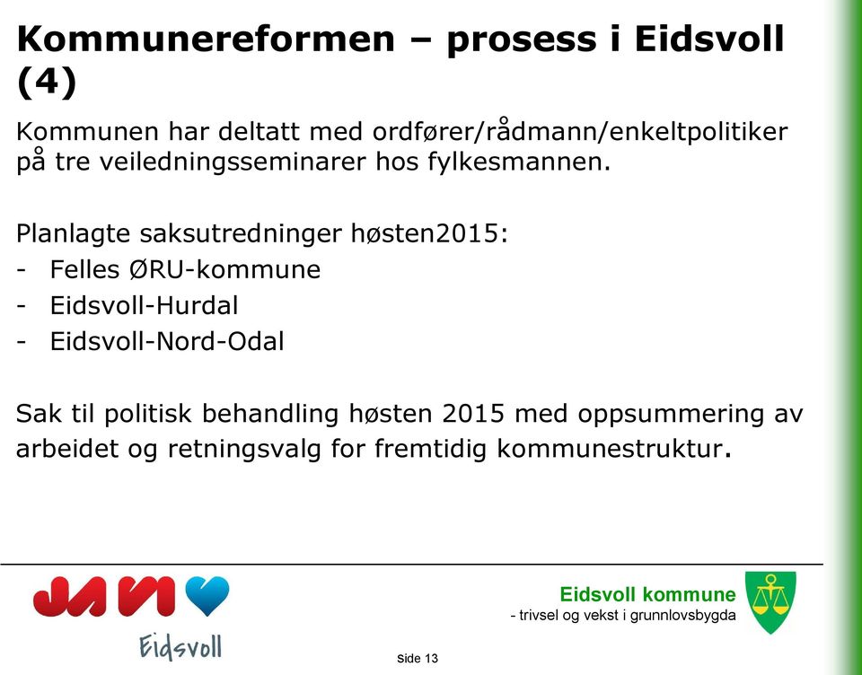 Planlagte saksutredninger høsten2015: - Felles ØRU-kommune - Eidsvoll-Hurdal -