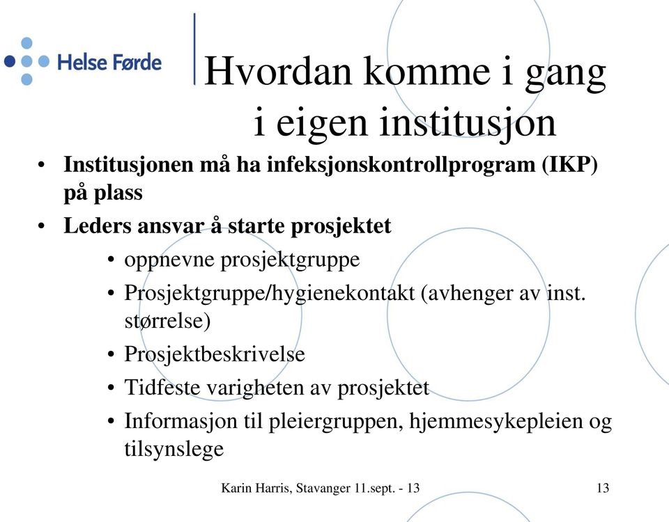 Prosjektgruppe/hygienekontakt (avhenger av inst.