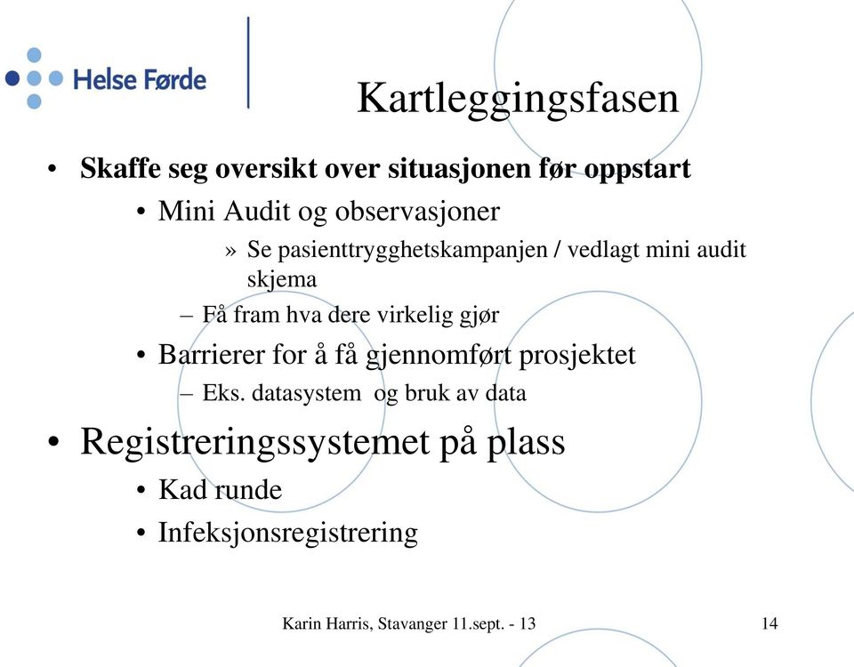 virkelig gjør Barrierer for å få gjennomført prosjektet Eks.