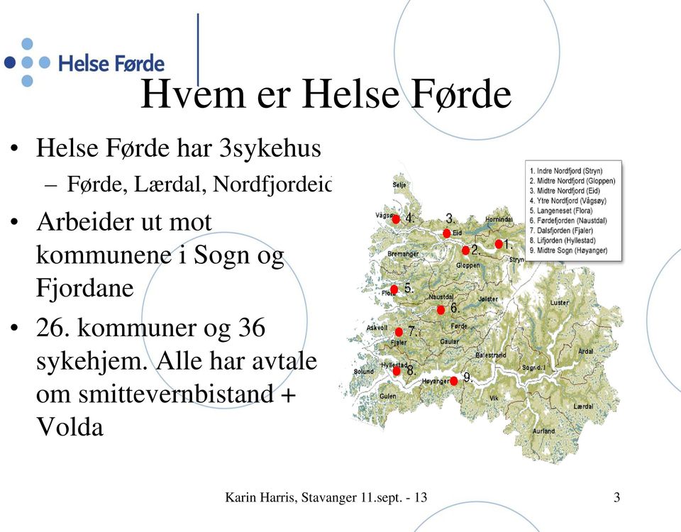Fjordane 26. kommuner og 36 sykehjem.