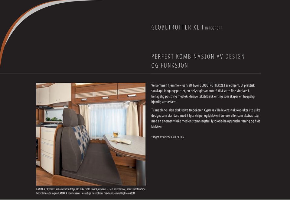 Til møblene i den eksklusive tredekoren Cypress Villa leveres takskapluker i to ulike design: som standard med 3 lyse striper og kjøkken i trelook eller som ekstrautstyr med en alternativ luke med en