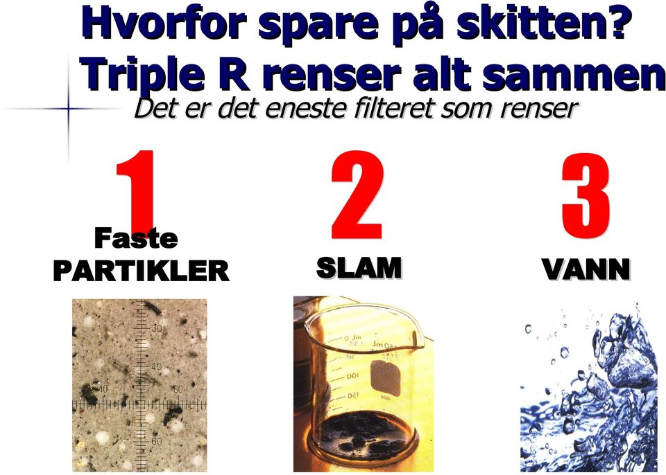 Det er det eneste filteret