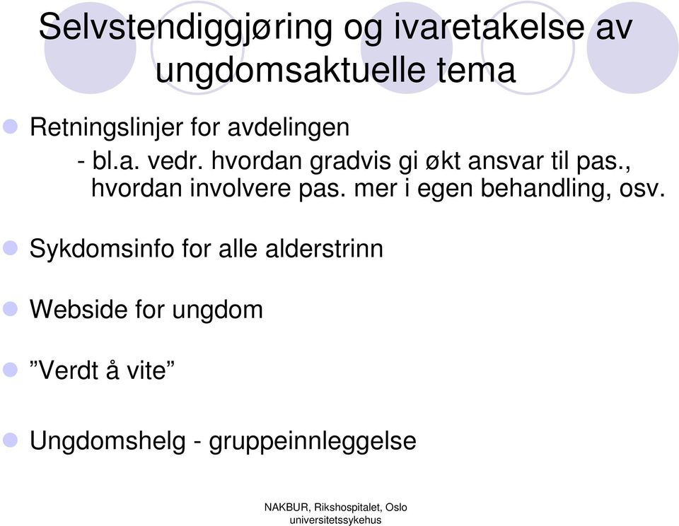 hvordan gradvis gi økt ansvar til pas., hvordan involvere pas.