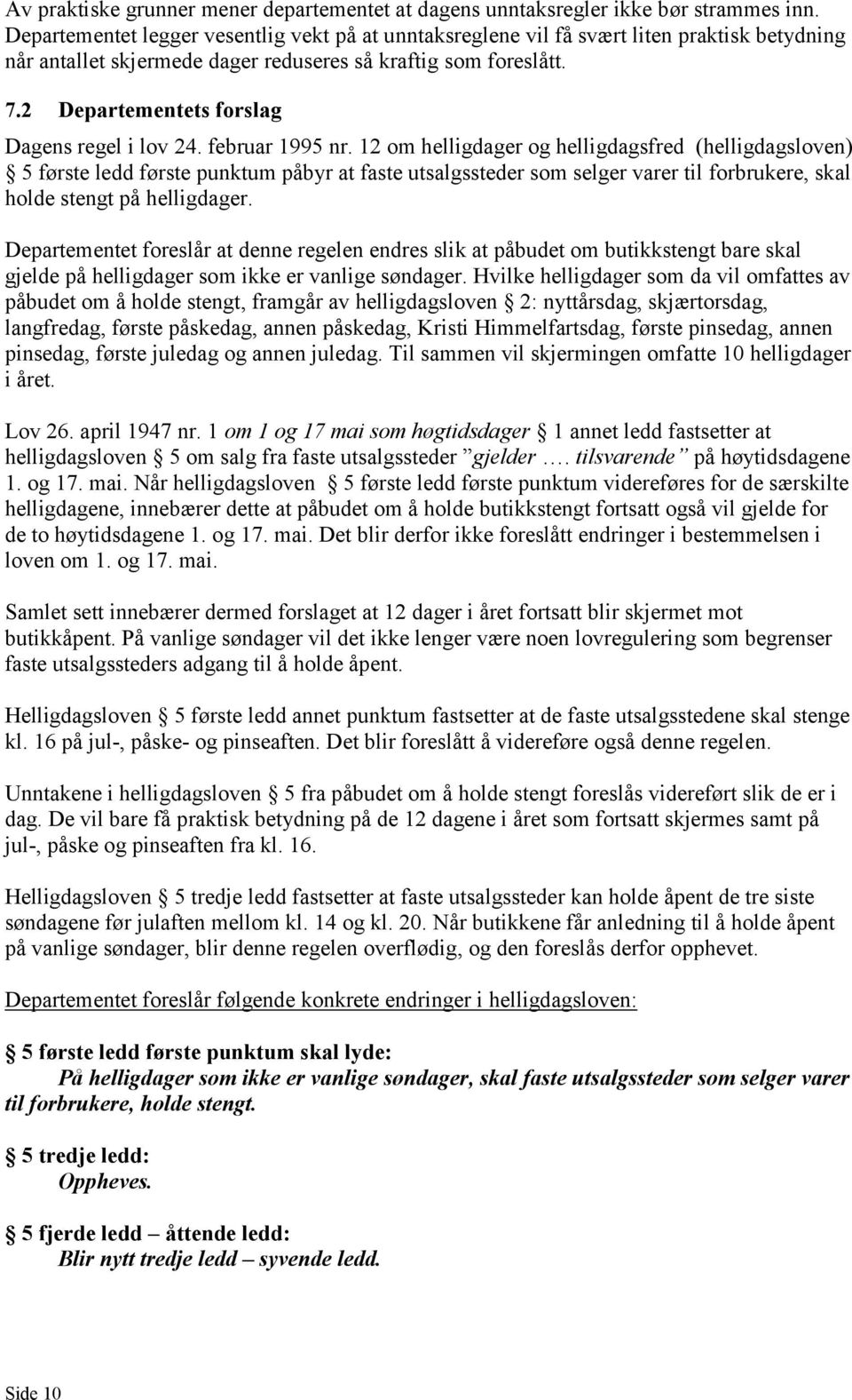 2 Departementets forslag Dagens regel i lov 24. februar 1995 nr.