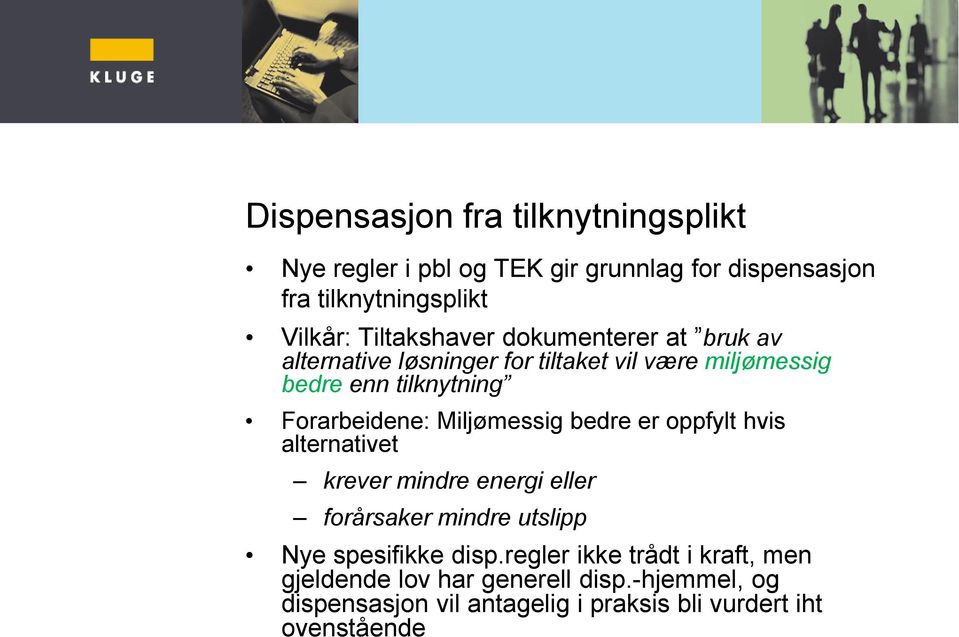 Forarbeidene: Miljømessig bedre er oppfylt hvis alternativet krever mindre energi eller forårsaker mindre utslipp Nye