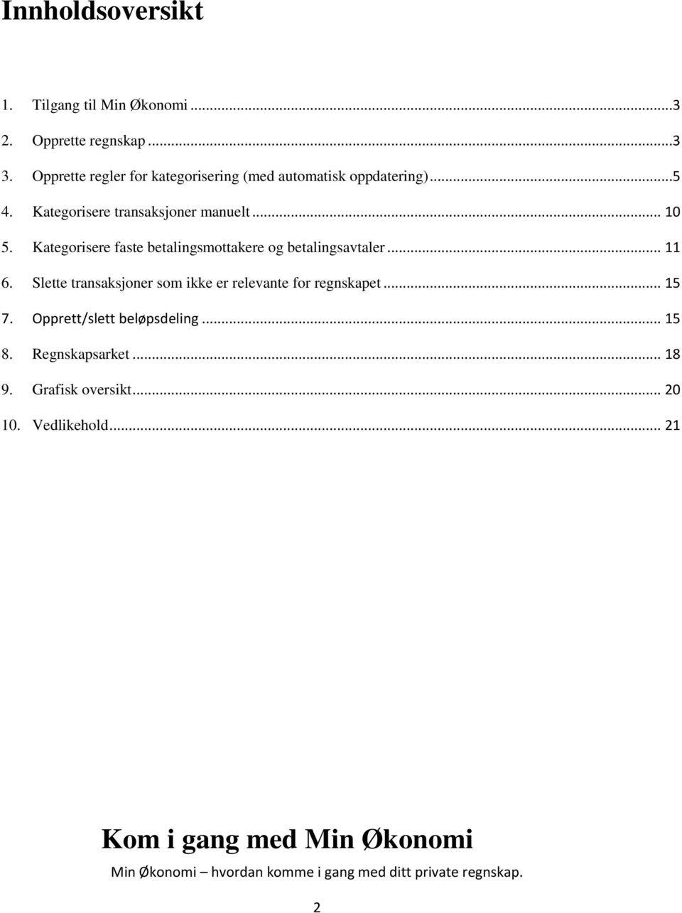 Kategorisere faste betalingsmottakere og betalingsavtaler... 11 6.