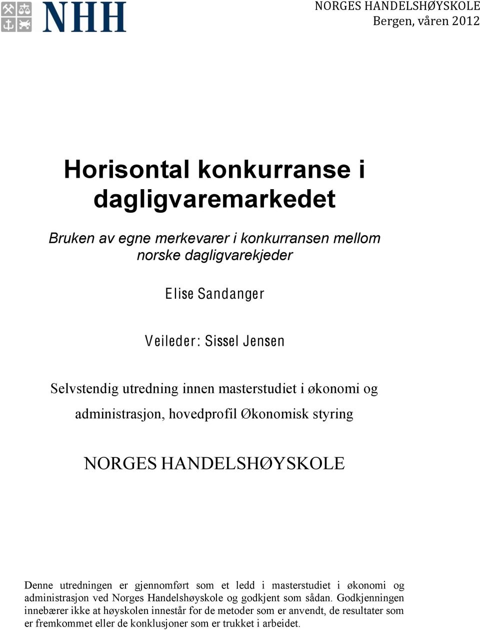 masterstudiet i økonomi og administrasjon ved Norges Handelshøyskole og godkjent som sådan.
