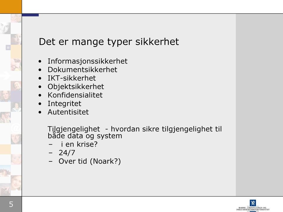 Konfidensialitet Integritet Autentisitet Tilgjengelighet -