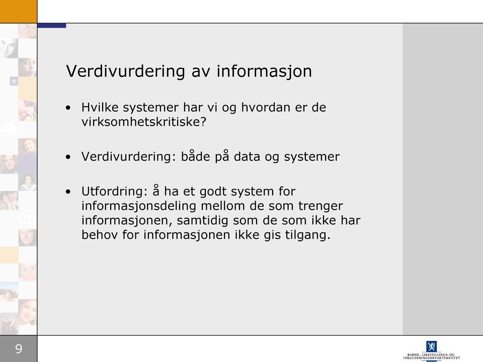 Verdivurdering: både på data og systemer Utfordring: å ha et godt system