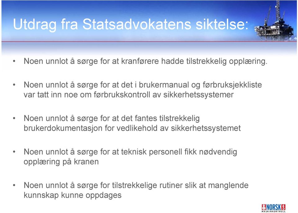 Noen unnlot å sørge for at det fantes tilstrekkelig brukerdokumentasjon for vedlikehold av sikkerhetssystemet Noen unnlot å