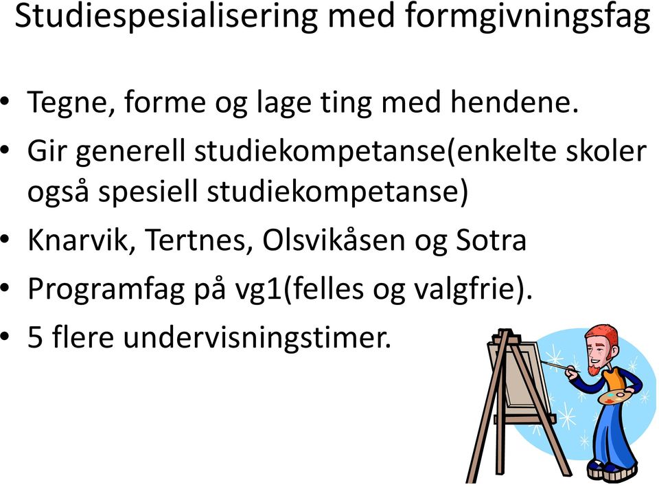 Gir generell studiekompetanse(enkelte skoler også spesiell