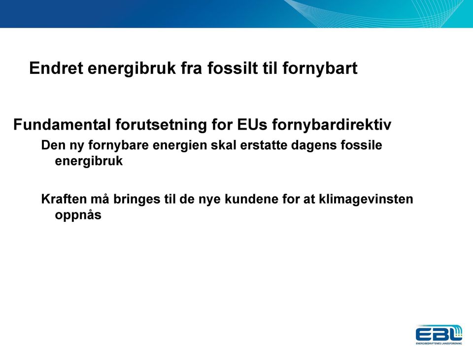 energien skal erstatte dagens fossile energibruk Kraften