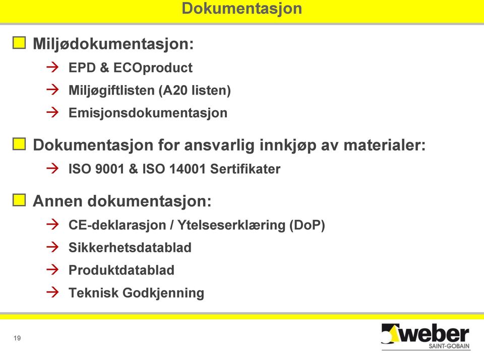 materialer: ISO 9001 & ISO 14001 Sertifikater Annen dokumentasjon:
