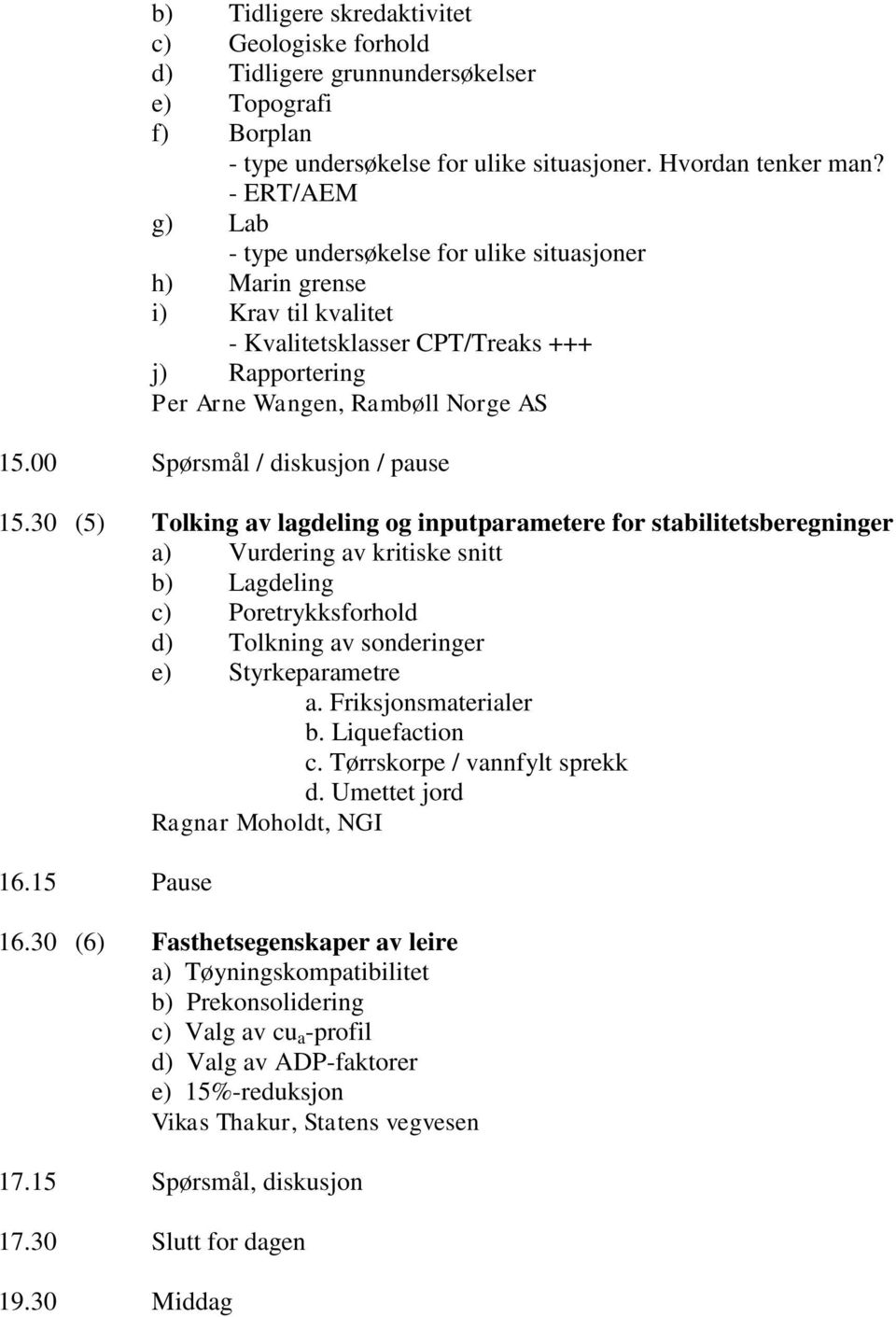 00 Spørsmål / diskusjon / pause 15.