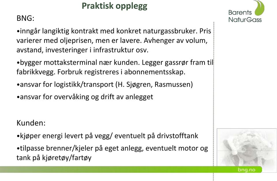 Forbruk registreres i abonnementsskap. ansvar for logistikk/transport (H.