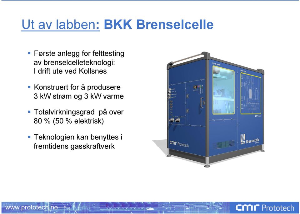 produsere 3 kw strøm og 3 kw varme Totalvirkningsgrad på over 80