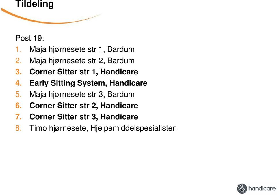 Early Sitting System, Handicare 5. Maja hjørnesete str 3, Bardum 6.