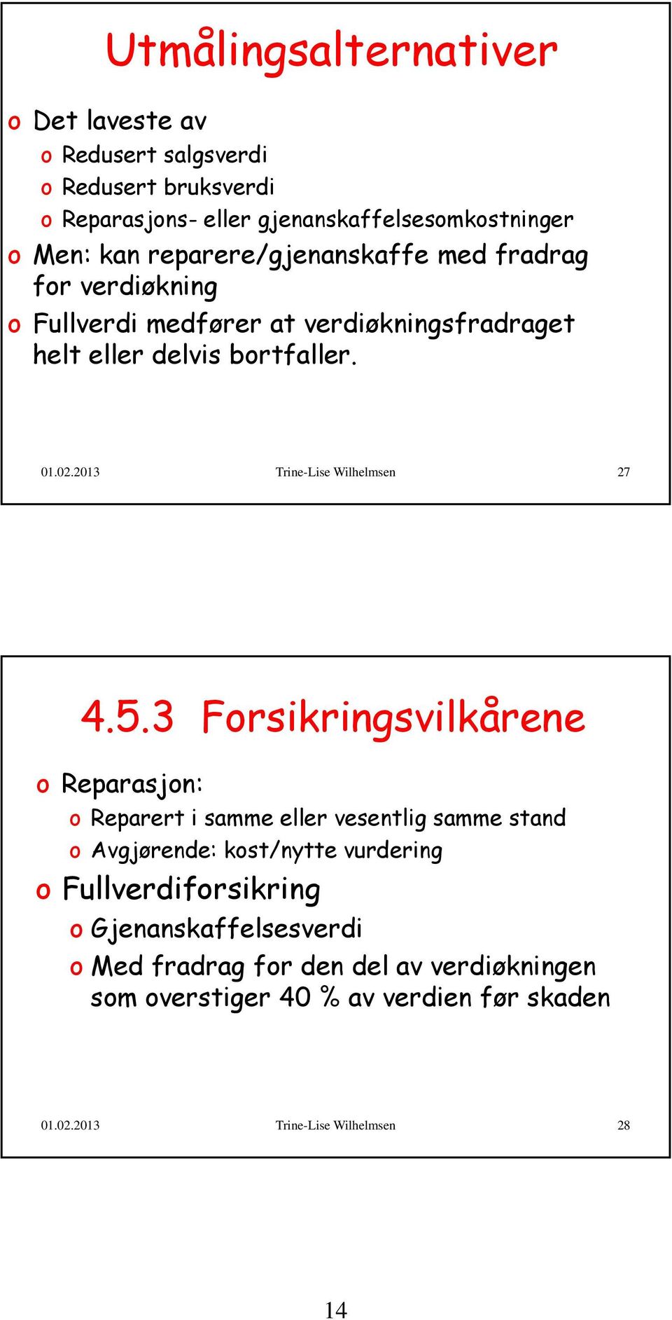 Hvis lavere enn redusert salgs/ bruksverdi 01.02.2013 Trine-Lise Wilhelmsen 27 4.5.