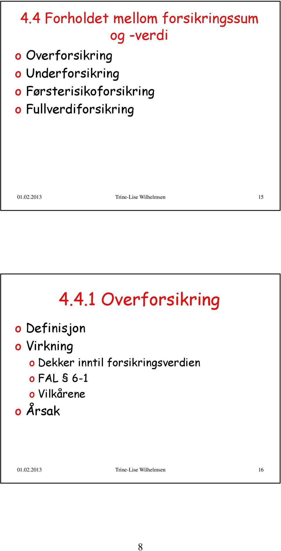 2013 Trine-Lise Wilhelmsen 15 o Definisjon o Virkning 4.