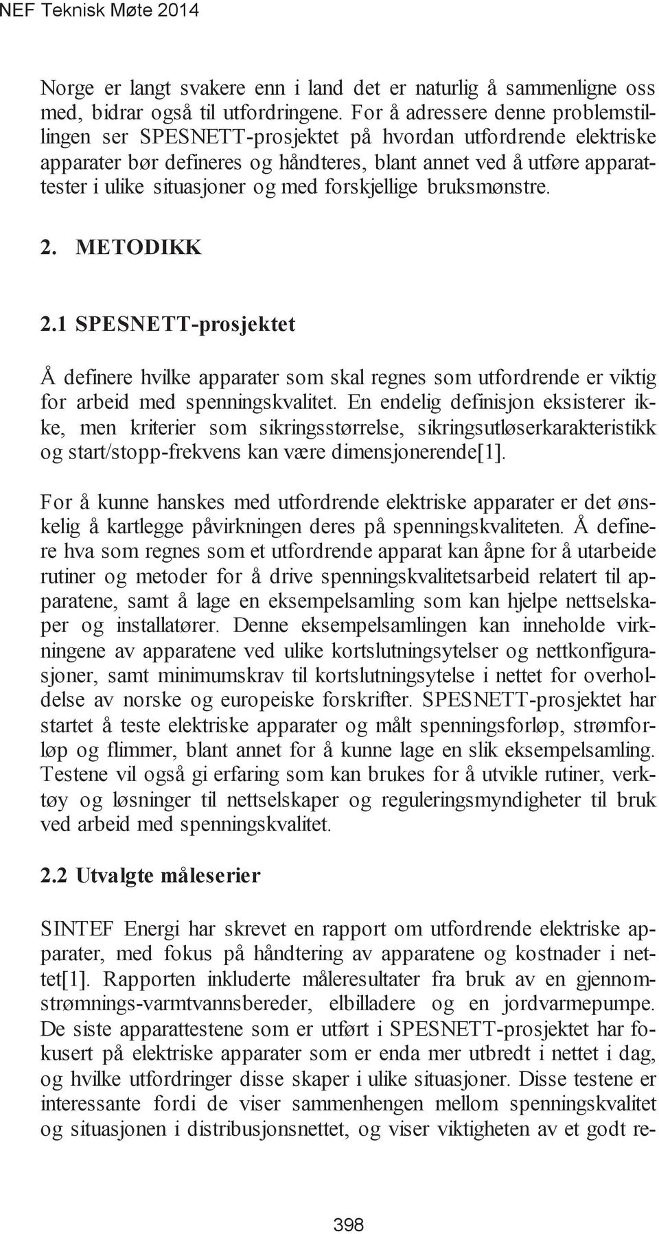 med forskjellige bruksmønstre. Å definere hvilke apparater som skal regnes som utfordrende er viktig for arbeid med spenningskvalitet.