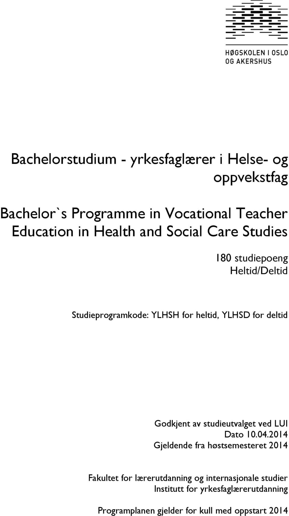 Bachelorstudium - yrkesfaglærer i Helse- og oppvekstfag. Bachelor`s  Programme in Vocational Teacher Education in Health and Social Care Studies  - PDF Free Download