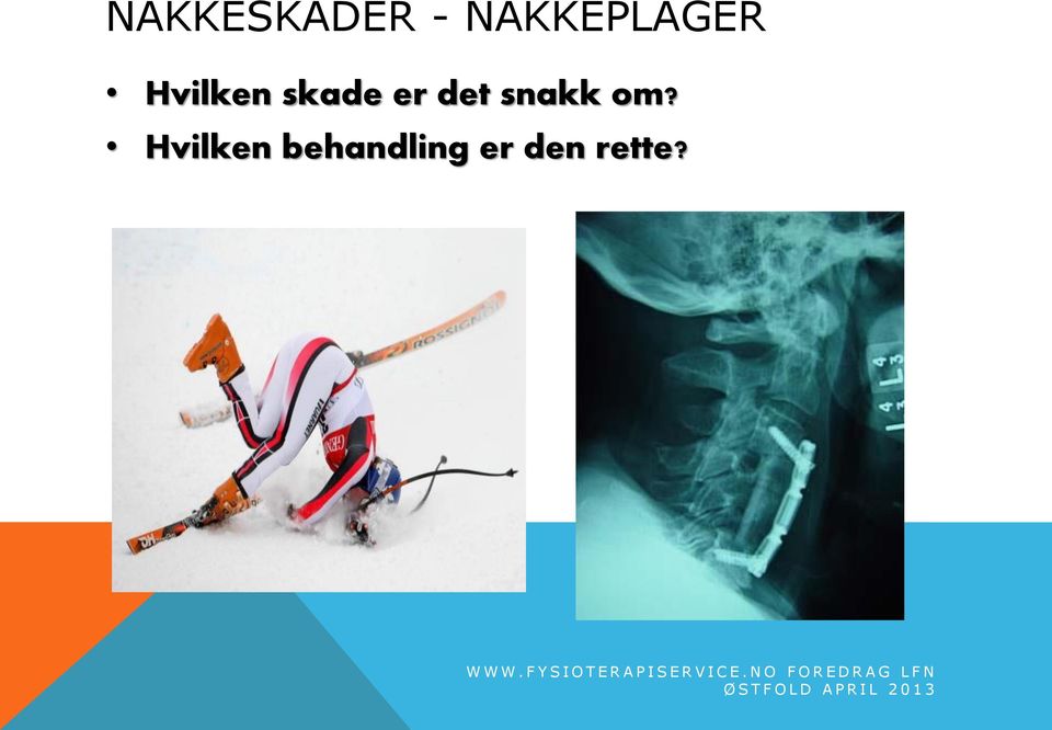 skade er det snakk om?