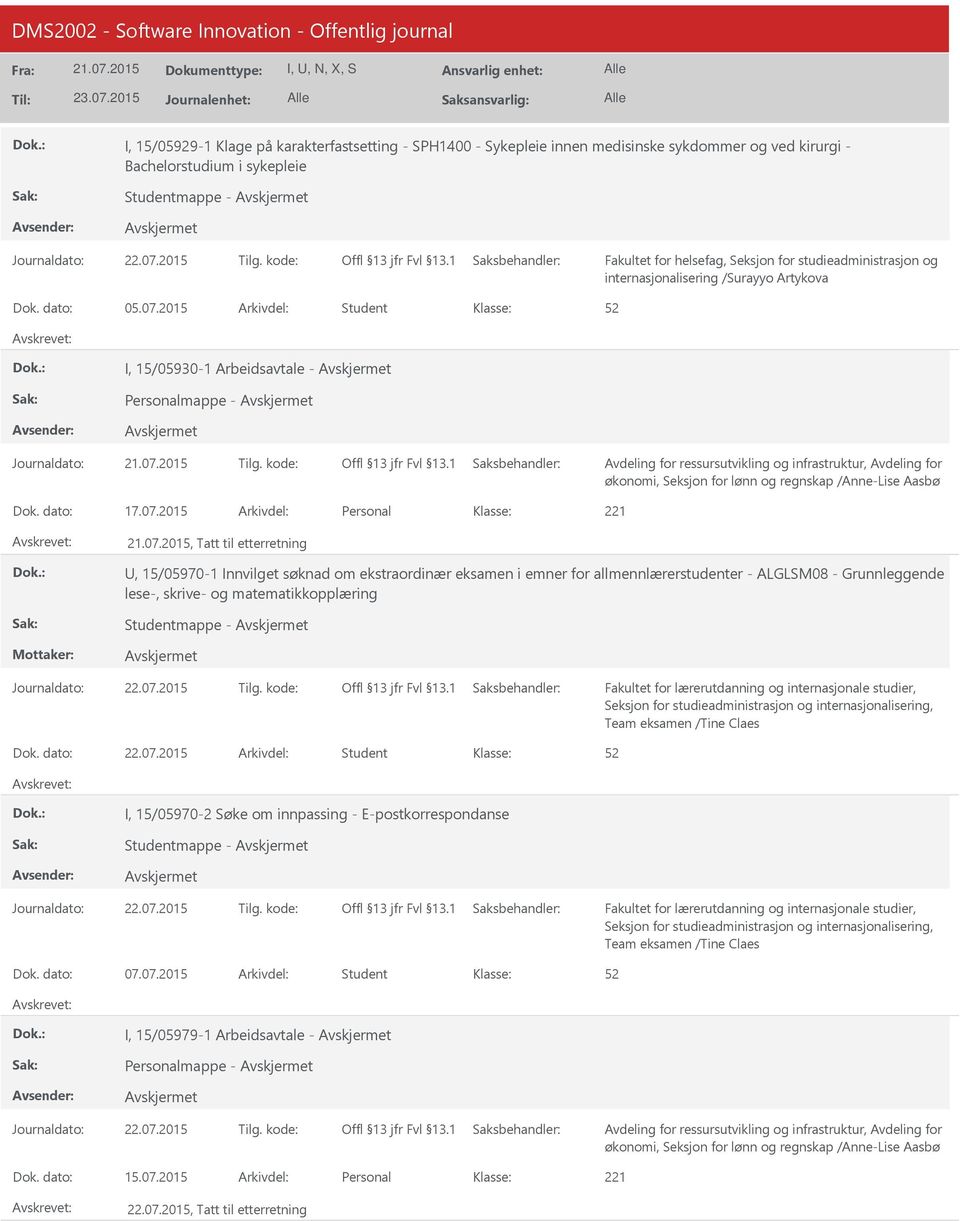 2015 Student I, 15/05930-1 Arbeidsavtale - Personalmappe - Journaldato: Tilg. kode: økonomi, Seksjon for lønn og regnskap /Anne-Lise Aasbø 17.07.