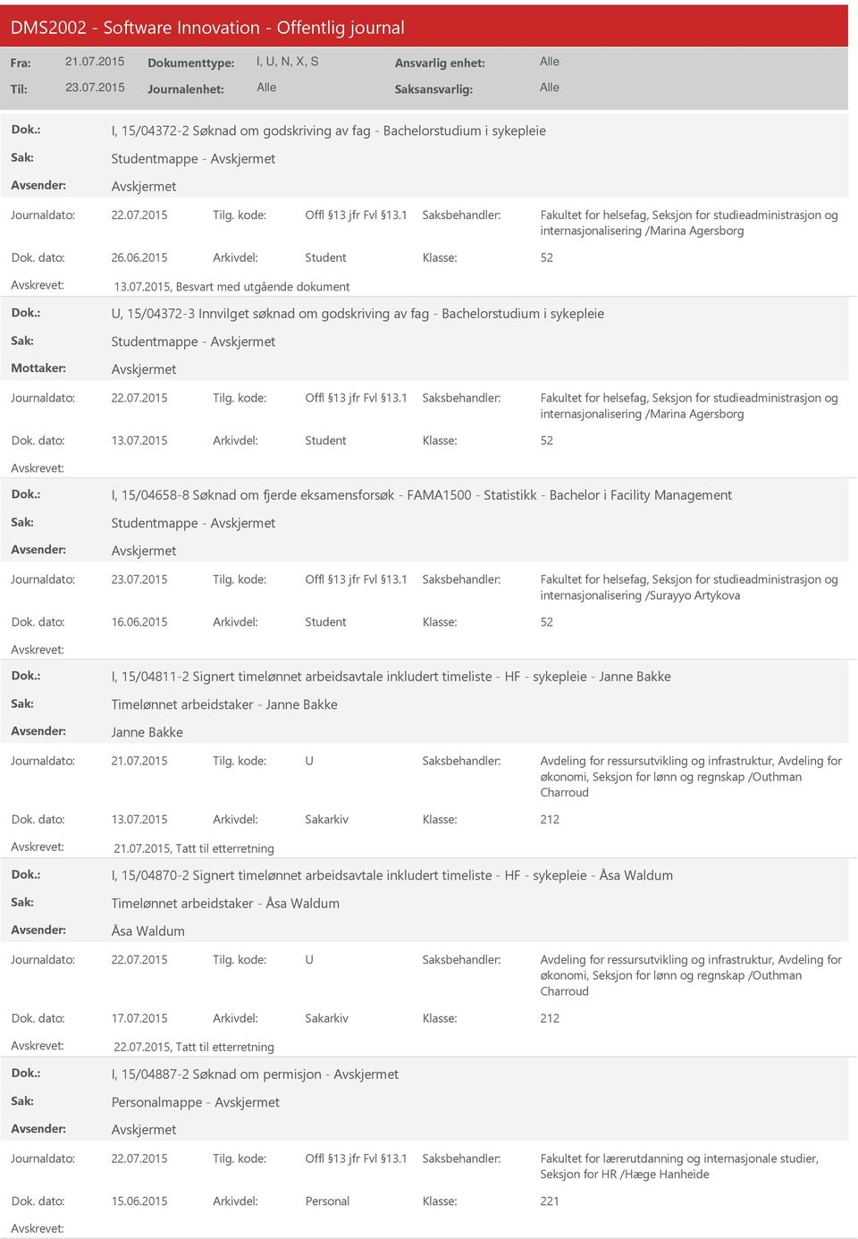 2015 Student I, 15/04658-8 Søknad om fjerde eksamensforsøk - FAMA1500 - Statistikk - Bachelor i Facility Management Studentmappe - internasjonalisering /Surayyo Artykova 16.06.