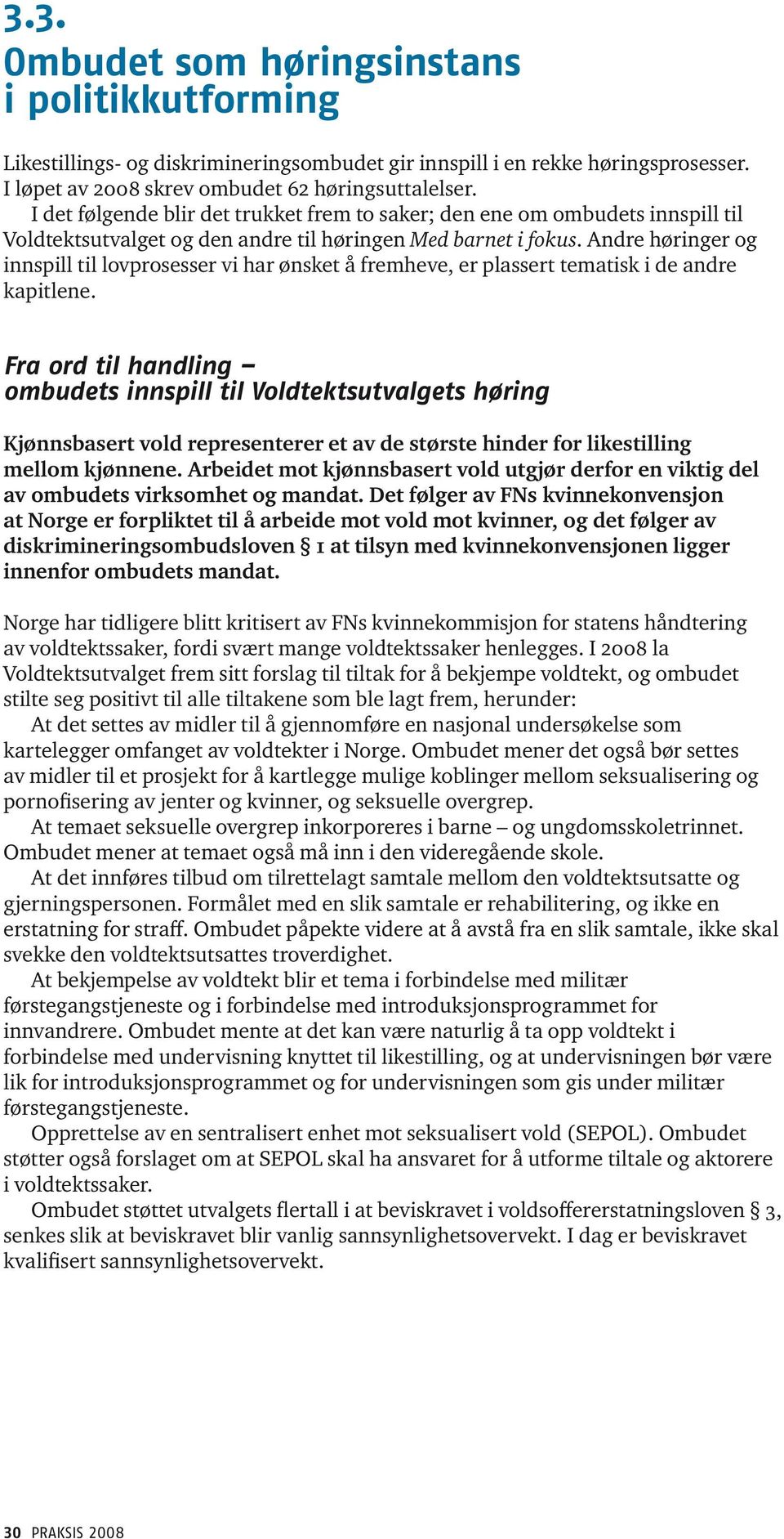 Andre høringer og innspill til lovprosesser vi har ønsket å fremheve, er plassert tematisk i de andre kapitlene.