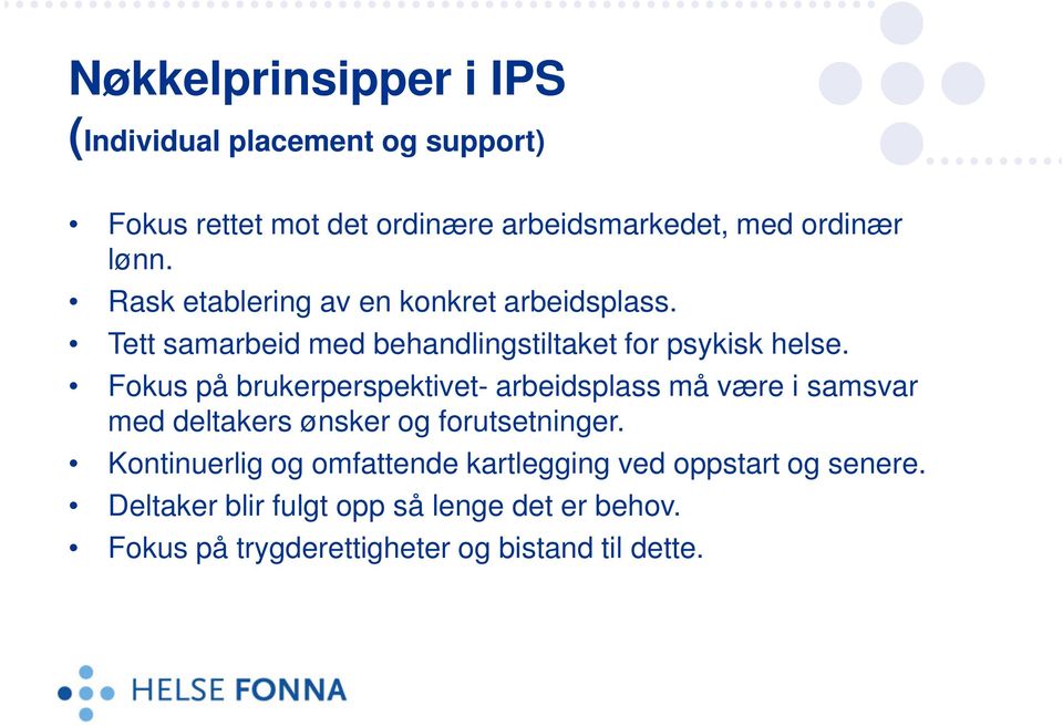 Fokus på brukerperspektivet- arbeidsplass må være i samsvar med deltakers ønsker og forutsetninger.