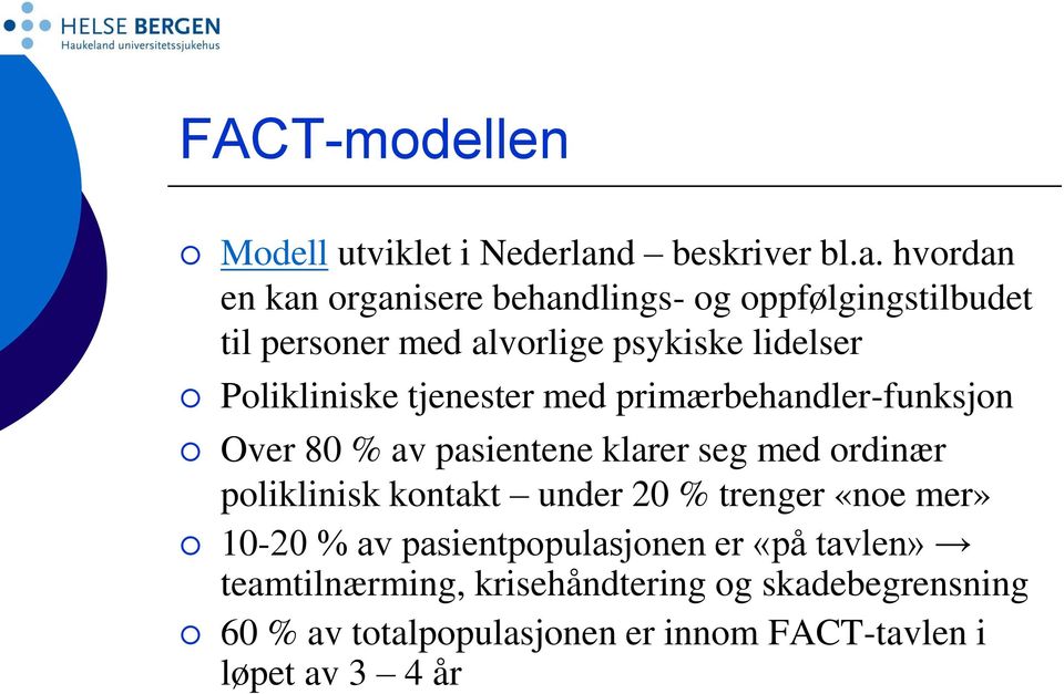 hvordan en kan organisere behandlings- og oppfølgingstilbudet til personer med alvorlige psykiske lidelser