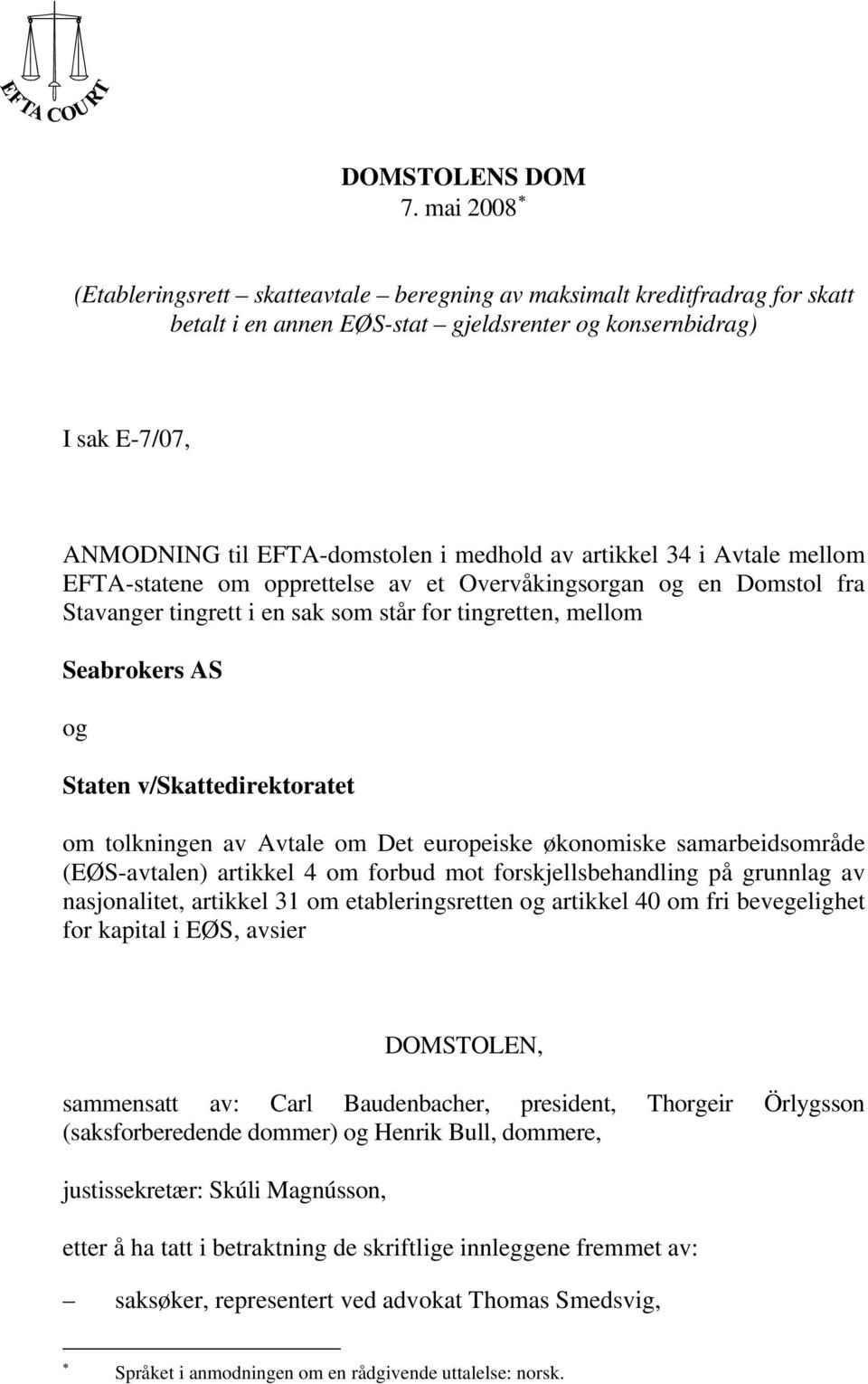 artikkel 34 i Avtale mellom EFTA-statene om opprettelse av et Overvåkingsorgan og en Domstol fra Stavanger tingrett i en sak som står for tingretten, mellom Seabrokers AS og Staten