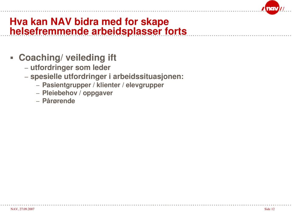 utfordringer i arbeidssituasjonen: Pasientgrupper / klienter /