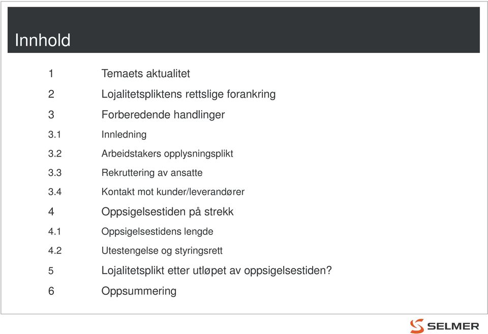 4 Kontakt mot kunder/leverandører 4 Oppsigelsestiden på strekk 4.