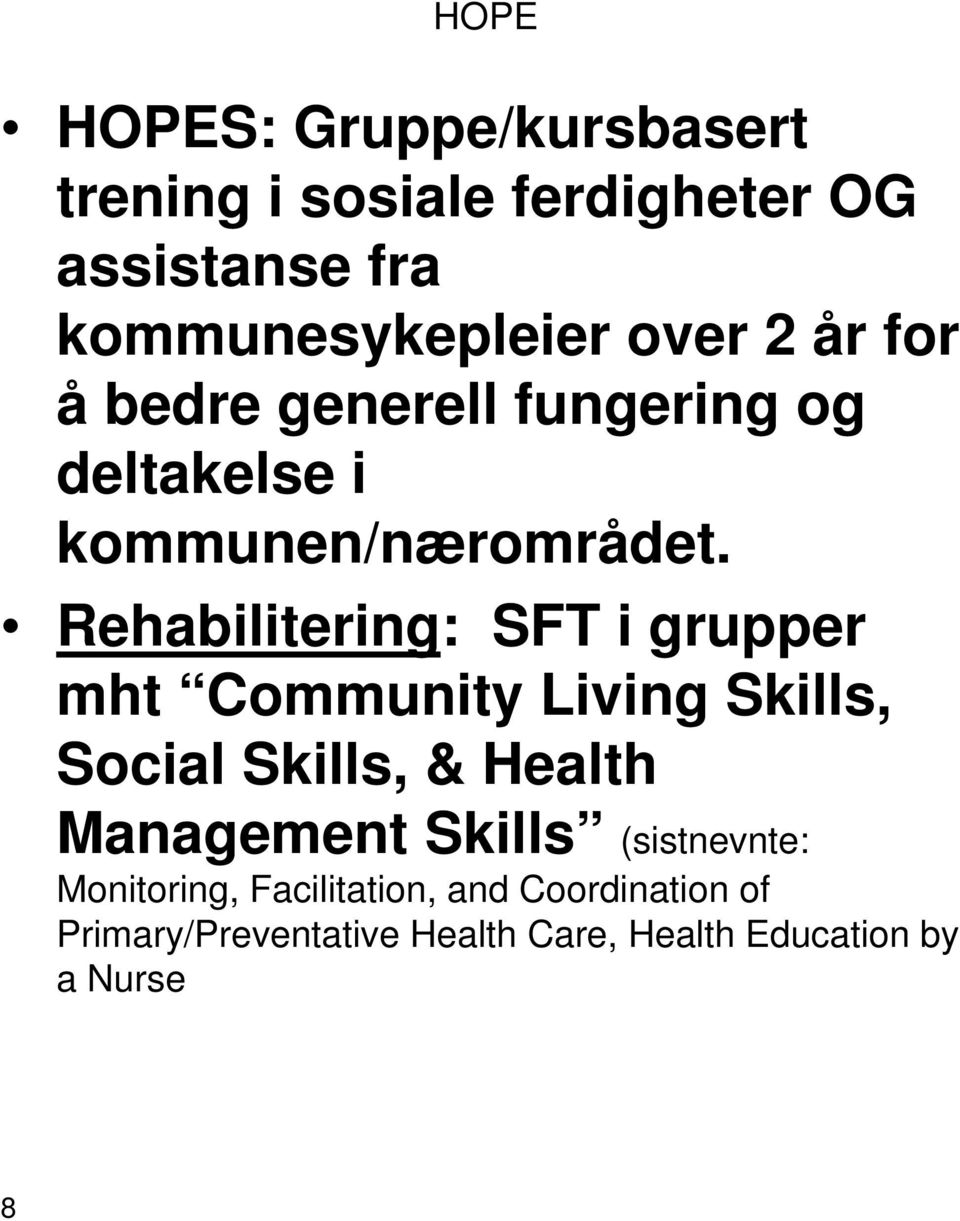 Rehabilitering: SFT i grupper mht Community Living Skills, Social Skills, & Health Management
